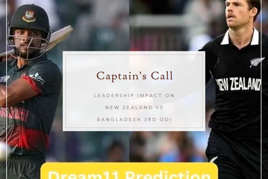 Captain's Call: Leadership Impact on New Zealand vs Bangladesh 3rd ODI