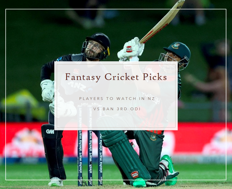 Fantasy Cricket Picks: Players to Watch in NZ vs BAN 3rd ODI