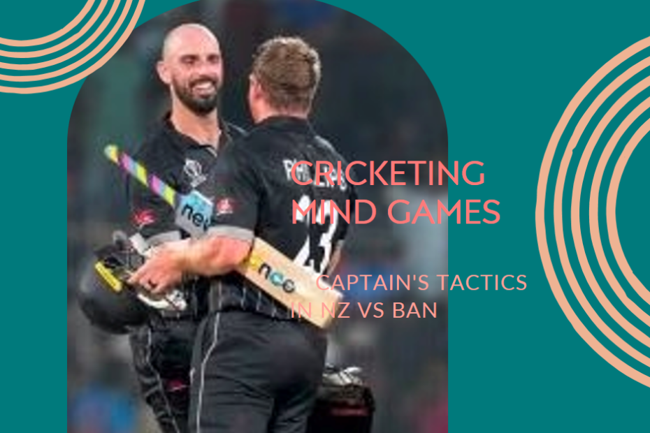Cricketing Mind Games: Captain's Tactics in NZ vs BAN