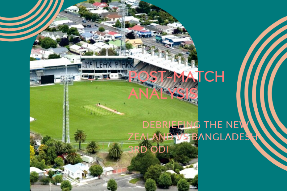 Post-match Analysis: Debriefing the New Zealand vs Bangladesh 3rd ODI