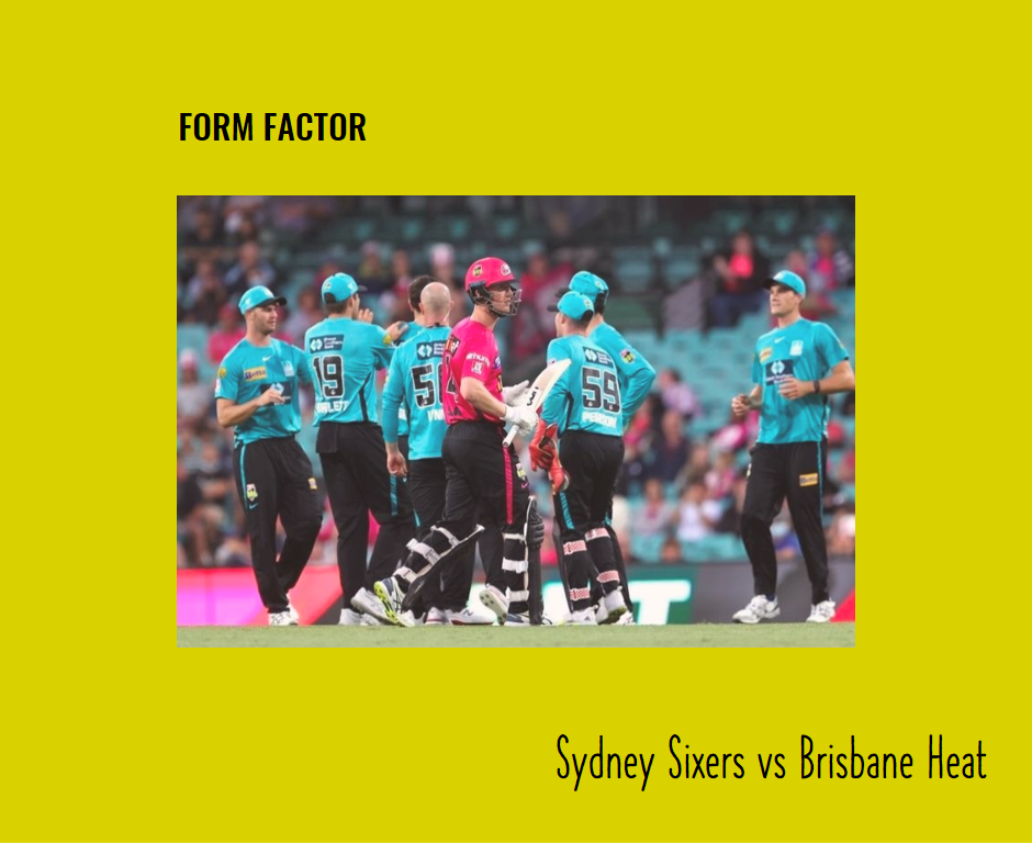 Form Factor: Sydney Sixers vs Brisbane Heat Player Performance Forecast