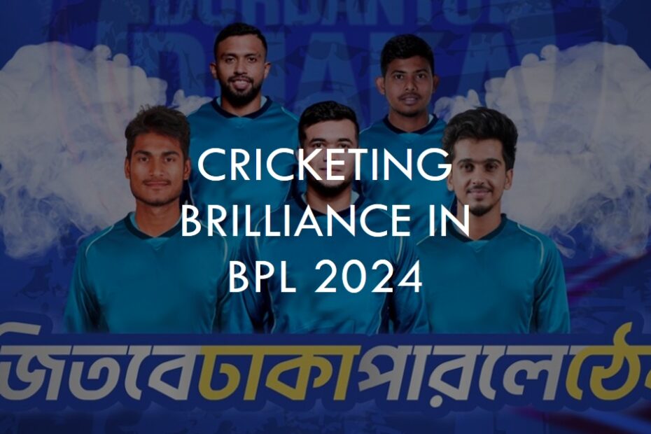 Sylhet Strikers vs Durdanto Dhaka: Cricketing Brilliance in BPL 2024