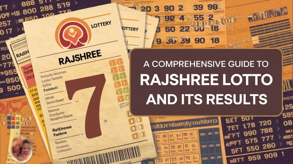 Understanding Rajshree Lottery: A Comprehensive Guide to Rajshree Lotto and Its Results